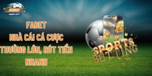FABET - Nhà Cái Cá Cược Thưởng Lớn, Rút Tiền Nhanh